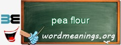 WordMeaning blackboard for pea flour